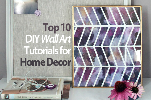 Top 10 DIY Wall Art Tutorials for Home Decor