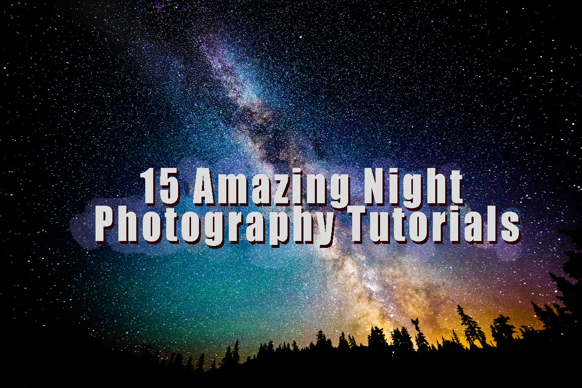 15 Amazing Night Photography Tutorials