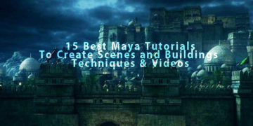 Collection of 15 Best Maya Tutorials To Create Scenes and Buildings